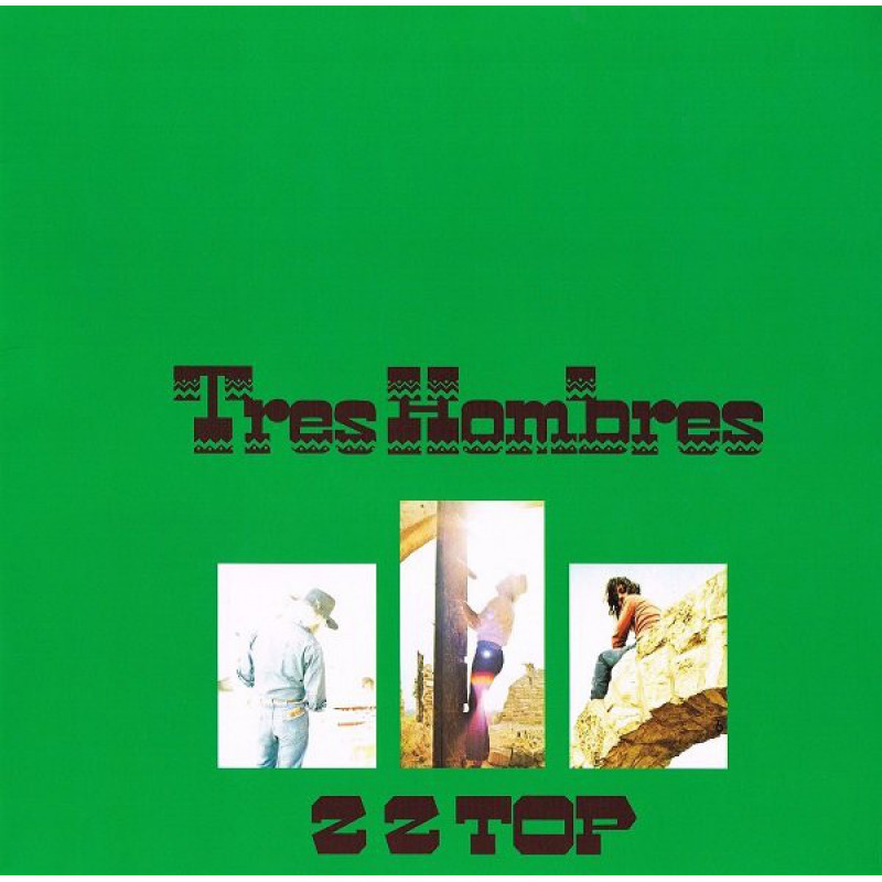 ZZ Top – Tres Hombres ZZ Top – Tres Hombres